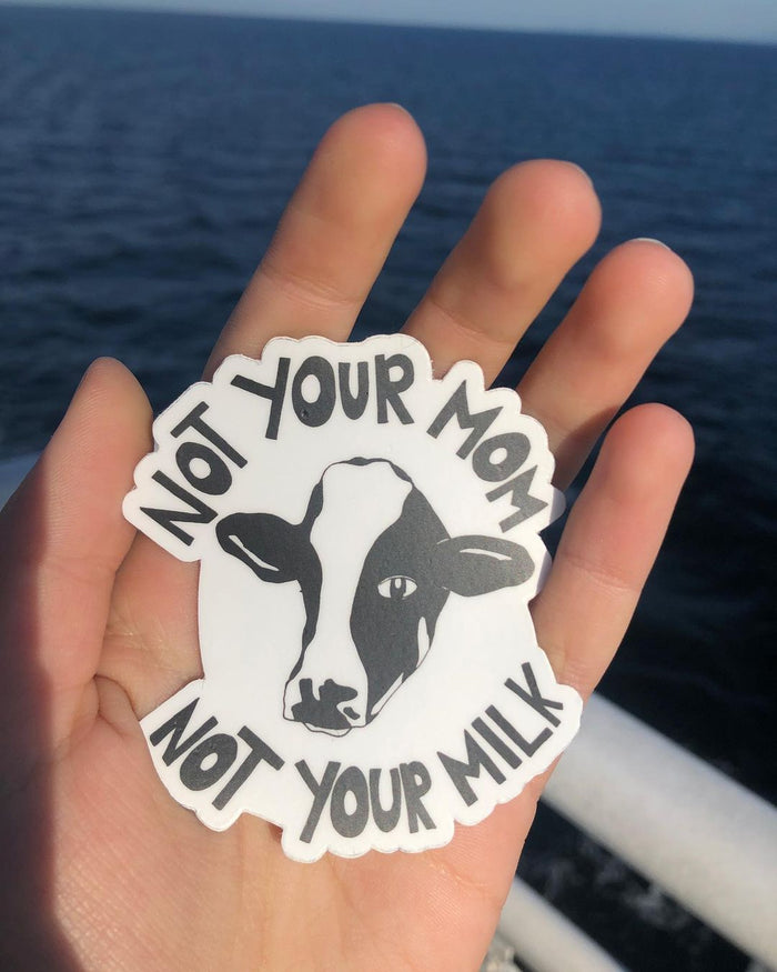 Not Your Mom Not Your Milk Sticker