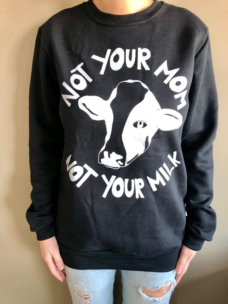 Not Your Mom Not Your Milk Crewneck